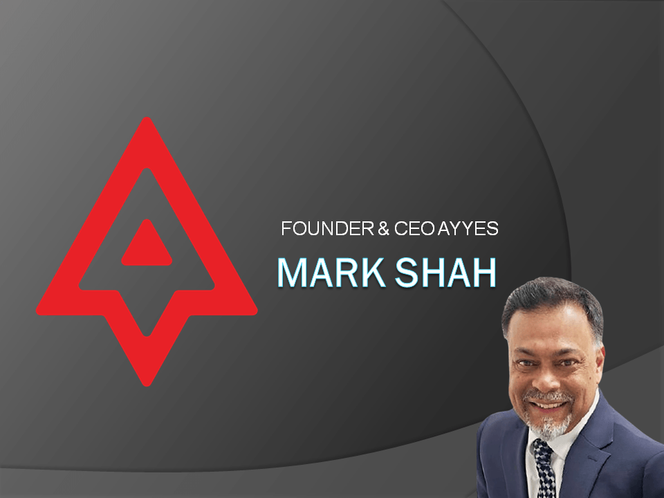 Mark Shah Founder and CEO AYYES